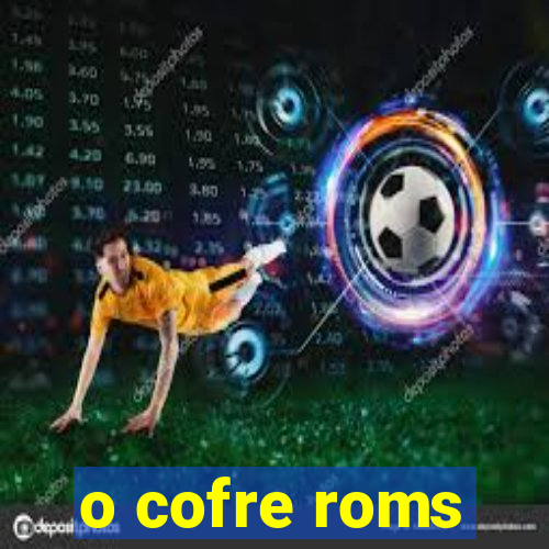 o cofre roms